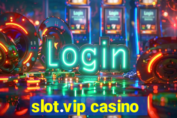 slot.vip casino