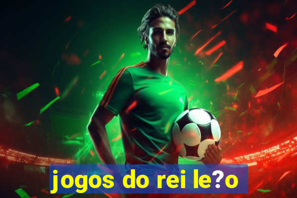 jogos do rei le?o