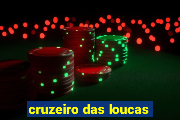 cruzeiro das loucas