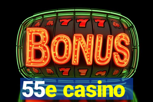 55e casino