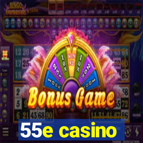 55e casino