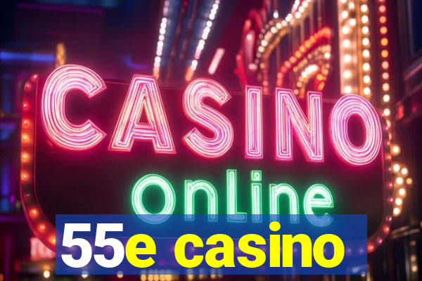 55e casino