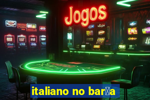 italiano no bar莽a