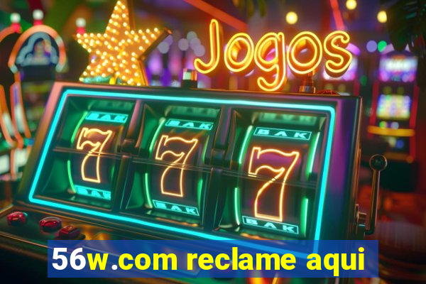 56w.com reclame aqui