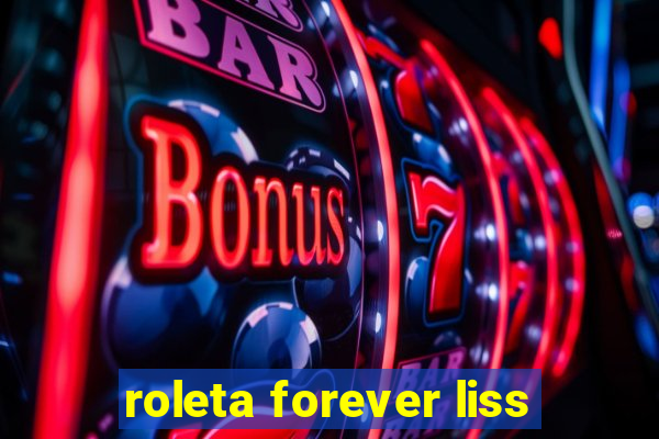 roleta forever liss