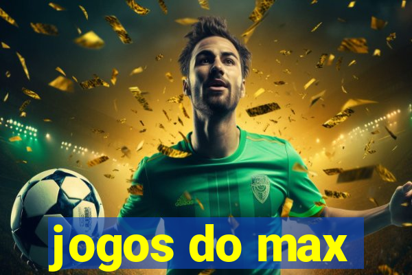 jogos do max