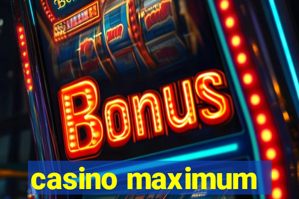 casino maximum