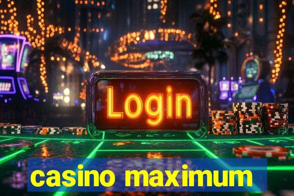 casino maximum