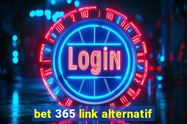 bet 365 link alternatif