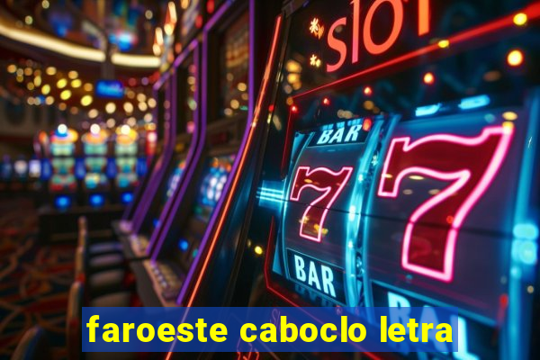 faroeste caboclo letra