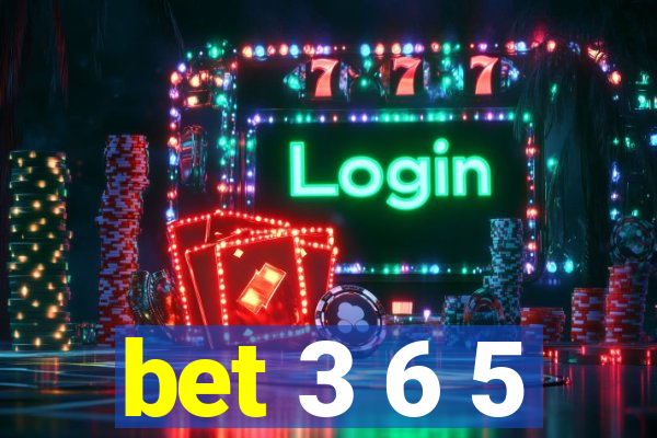 bet 3 6 5