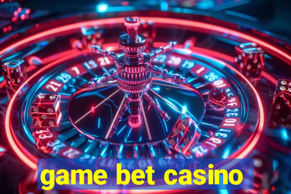 game bet casino