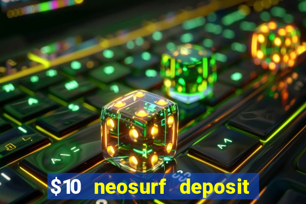 $10 neosurf deposit casinos australia