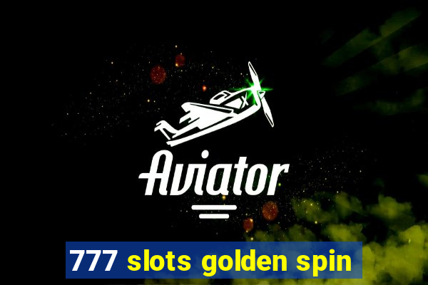 777 slots golden spin