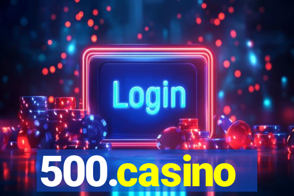 500.casino