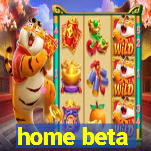 home beta