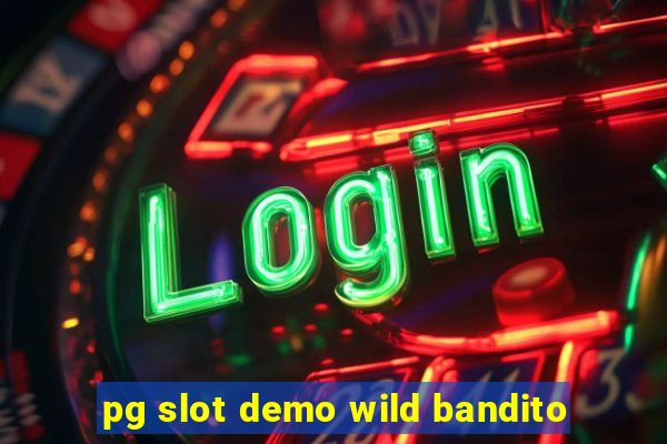 pg slot demo wild bandito