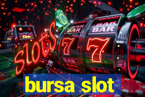 bursa slot