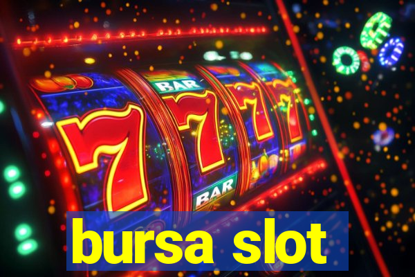 bursa slot