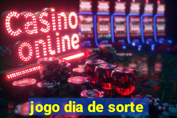 jogo dia de sorte