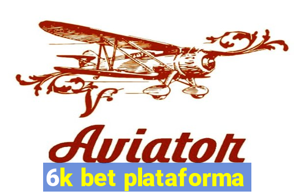 6k bet plataforma