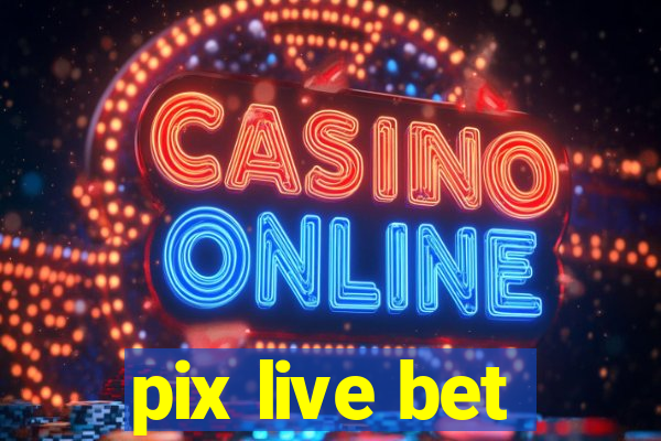 pix live bet