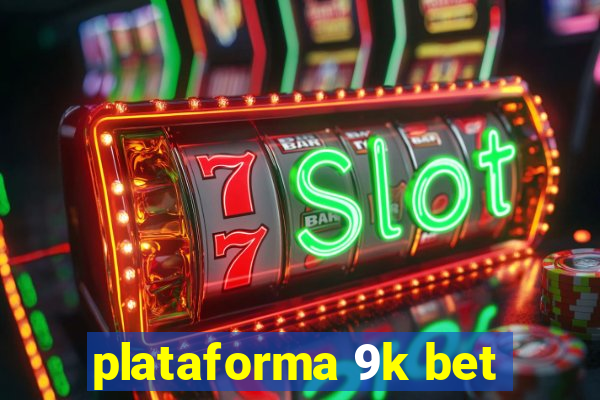 plataforma 9k bet