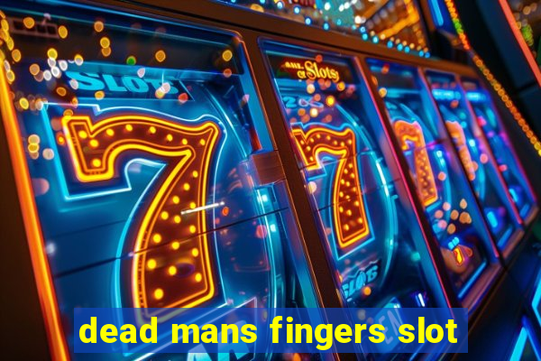 dead mans fingers slot