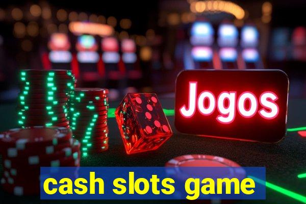 cash slots game