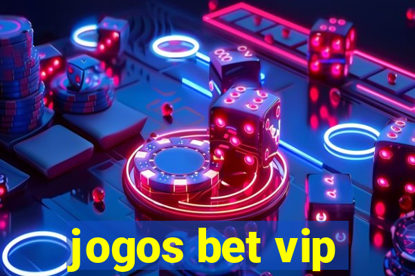 jogos bet vip