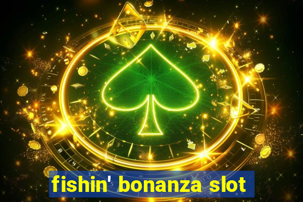 fishin' bonanza slot