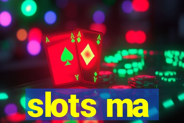 slots ma