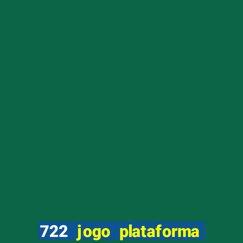 722 jogo plataforma é confiável