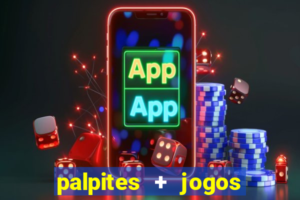 palpites + jogos de hoje