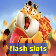 flash slots