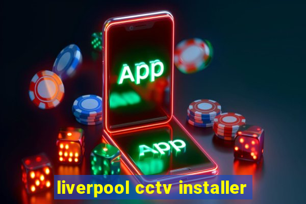 liverpool cctv installer