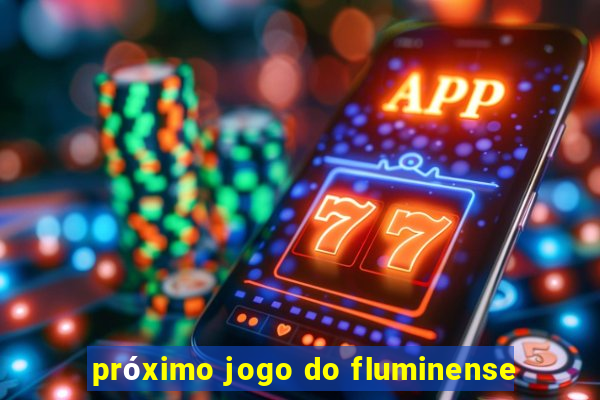 próximo jogo do fluminense