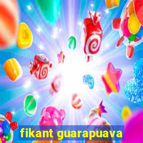 fikant guarapuava