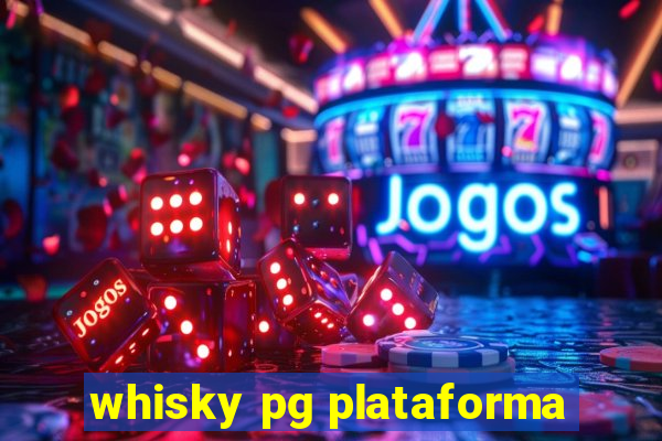 whisky pg plataforma