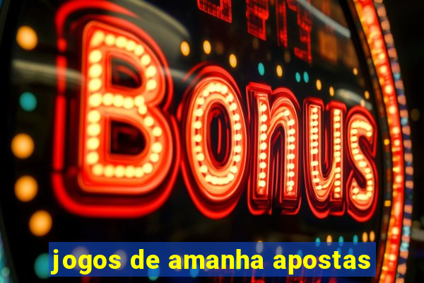 jogos de amanha apostas