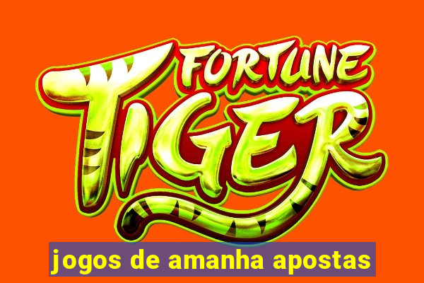 jogos de amanha apostas