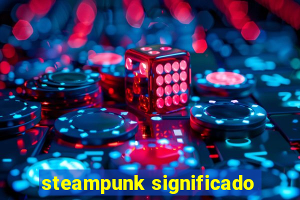 steampunk significado