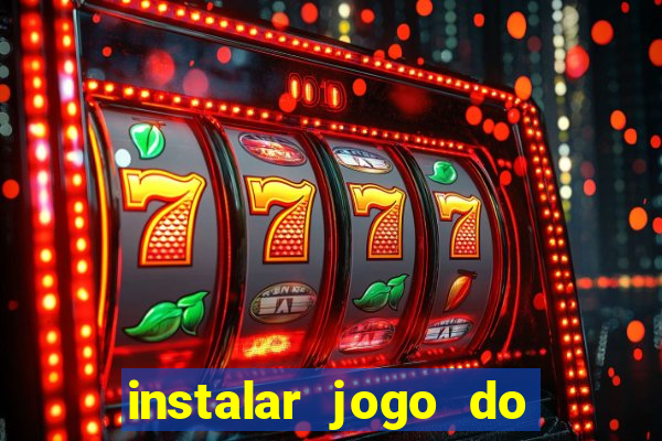 instalar jogo do tigre que ganha dinheiro