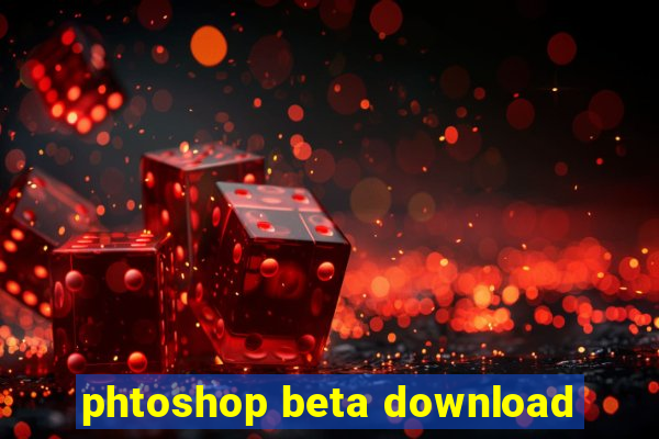 phtoshop beta download