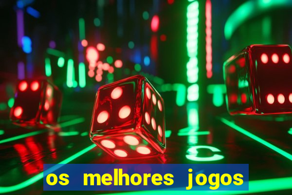 os melhores jogos do tigrinho