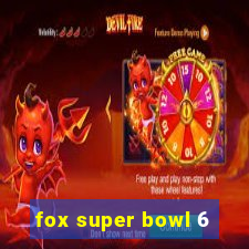 fox super bowl 6