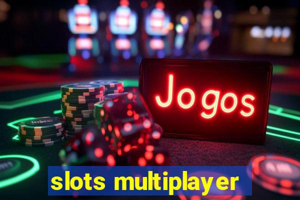 slots multiplayer