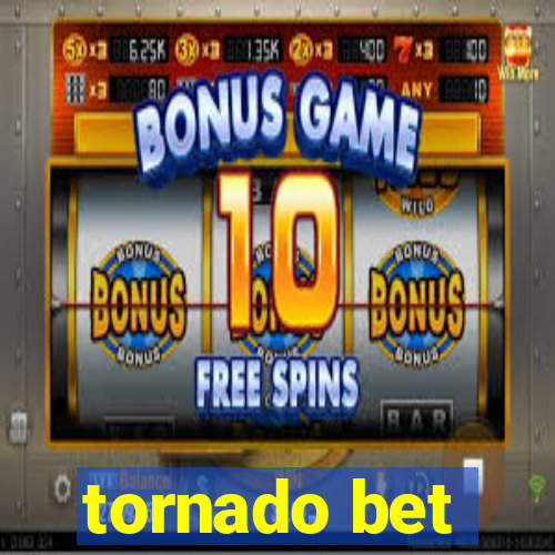 tornado bet