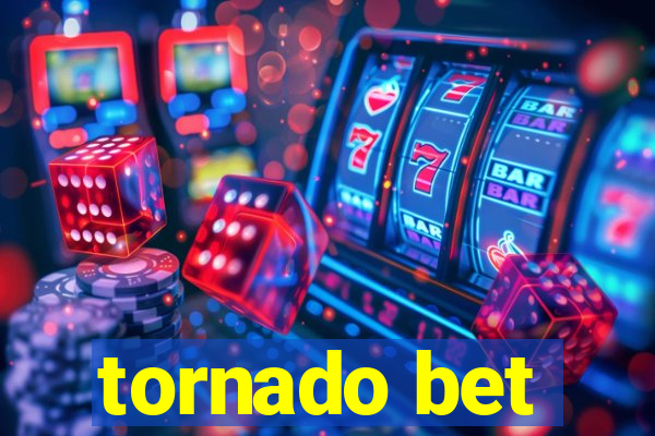 tornado bet