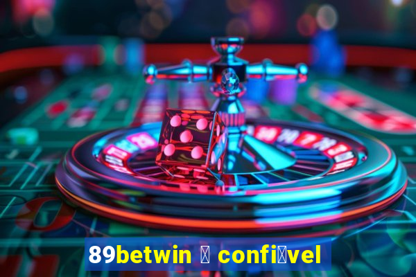 89betwin 茅 confi谩vel